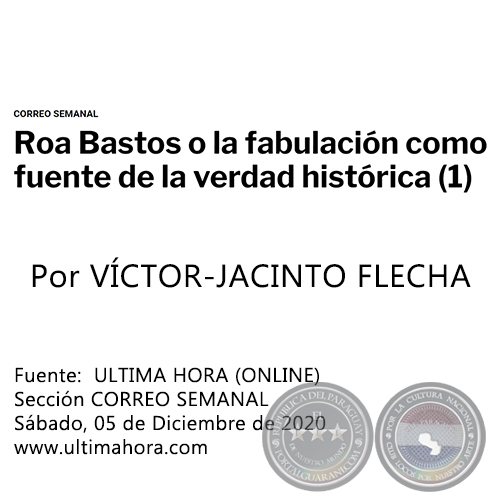 ROA BASTOS O LA FABULACIÓN COMO FUENTE DE LA VERDAD HISTÓRICA (1) - Por VÍCTOR-JACINTO FLECHA - Sábado, 05 de Diciembre de 2020